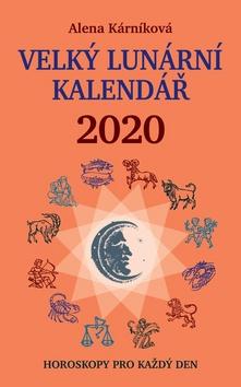 Kniha: Velký lunární kalendář 2020 - aneb Horoskopy pro každý den - 1. vydanie - Alena Kárníková