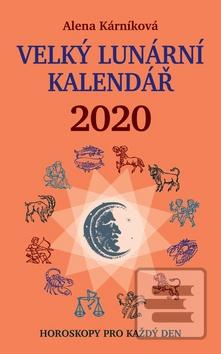 Kniha: Velký lunární kalendář 2020 - aneb Horoskopy pro každý den - 1. vydanie - Alena Kárníková