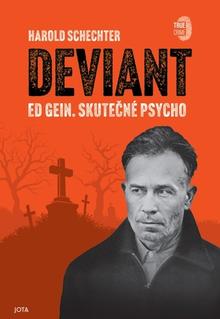 Kniha: Deviant - Ed Gein. Skutečné Psycho - Harold Schechter