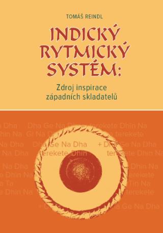 Kniha: Indický rytmický systém: Zdroj inspirace západních skladatelů - Tomáš Reindl