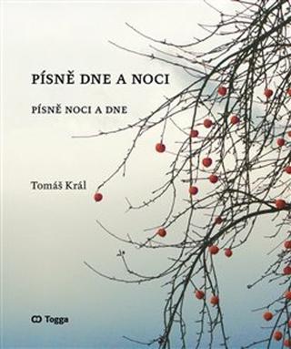 Kniha: Písně dne a noci - Písně noci a dne - Tomáš Král