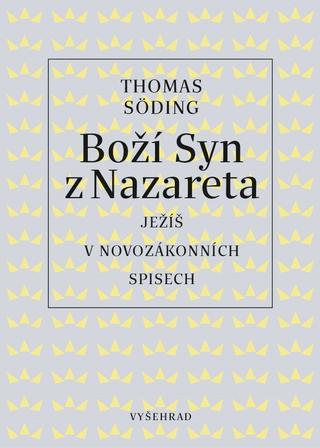 Kniha: Boží syn z Nazareta - Ježíš v novozákonních spisech - 1. vydanie - Thomas Söding