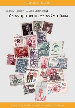 Kniha: Za svojí ideou, za svým cílem (1939-1989) - Martin Veselý, Jaroslav Rokoský