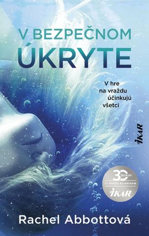 Kniha: V bezpečnom úkryte - V hre na vraždu účinkujú všetci - 1. vydanie - Rachel Abbottová