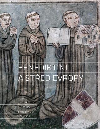 Kniha: Benediktini a střed Evropy - Křesťanství, kultura, společnost 800-1300 - Dušan Foltýn