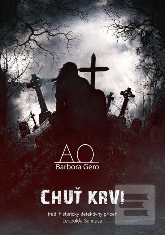 Kniha: Chuť krvi - Tretí historický detektívny príbeh Leopolda Sanitasa - Barbora Gero