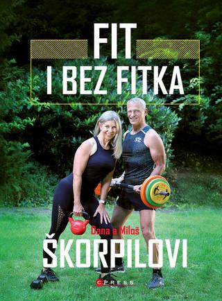 Kniha: Fit i bez fitka - 1. vydanie - Miloš Škorpil