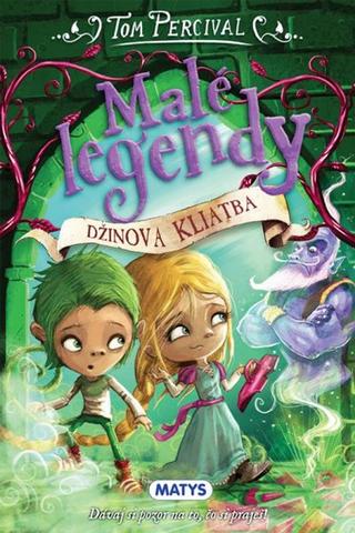 Kniha: Malé legendy – Džinova kliatba - Dávaj si pozor na to, čo si praješ! - 1. vydanie - Tom Percival