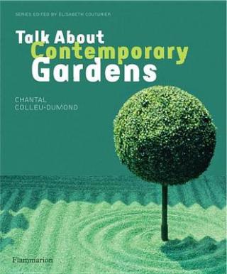 Kniha: Talk About Contemporary Garden - Chantal Colleu-Dumond;Elisabeth Couturier