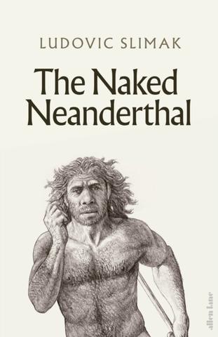 Kniha: The Naked Neanderthal - Ludovic Slimak