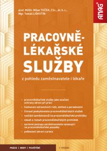 Kniha: Pracovnělékařské služby - z pohledu zaměstnavatele i lékaře - Milan Tuček; Tomáš Liškutín