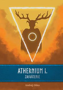 Kniha: Athernium I. - Zasvätenie - 1. vydanie - Andrej Oško