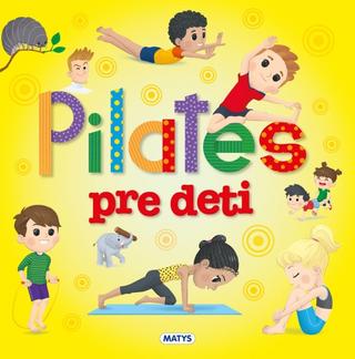 Kniha: Pilates pre deti - 1. vydanie