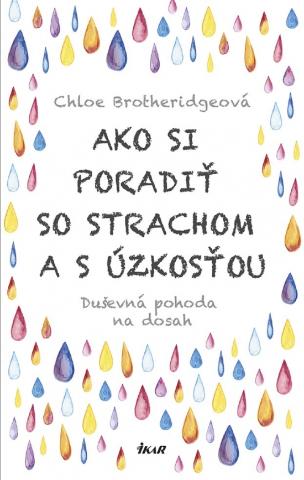 Kniha : Ako si poradiť so strachom a úzkosťou - 1. vydanie