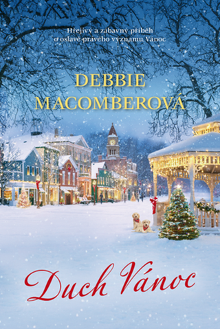 Kniha: Duch Vánoc - Hřejivý a zábavný příběh o oslavě pravého významu Vánoc - 1. vydanie - Debbie Macomberová
