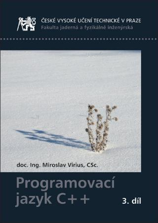 Kniha: Programovací jazyk C++ 3. díl - Miroslav Virius