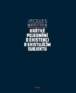 Kniha: Krátké pojednání o existenci a existujícím - 1. vydanie - Jacques Maritain
