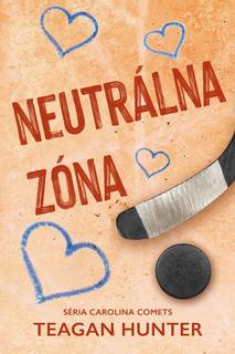Kniha: Neutrálna zóna - Carolina Comets 7 - 1. vydanie - Teagan Hunter