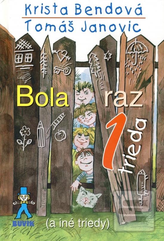 Kniha: Bola raz jedna trieda (a iné triedy) - 5. vydanie - Krista Bendová, Tomáš Janovic
