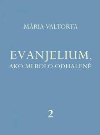 Kniha: Evanjelium, ako mi bolo odhalené 2 - Mária Valtorta