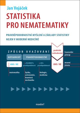 Kniha: Statistika pro nematematiky - Pravděpodobnostní myšlení a základy statistiky nejen v moderní medicíně - 1. vydanie - Jan Vojáček