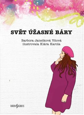 Kniha: Svět úžasné Báry - 1. vydanie - Barbora Janečková Vítová