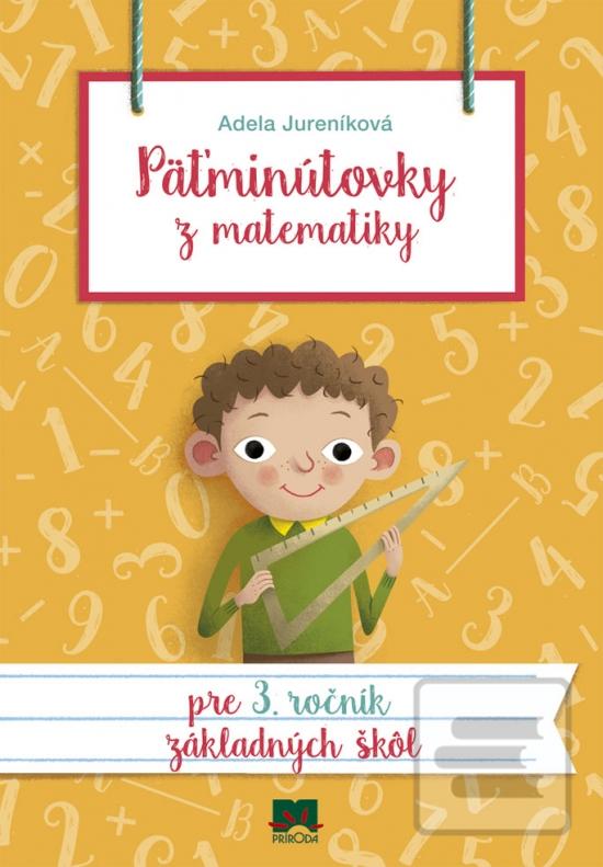 Kniha: Päťminútovky z matematiky pre 3. ročník ZŠ - 2. vydanie - Adela Jureníková