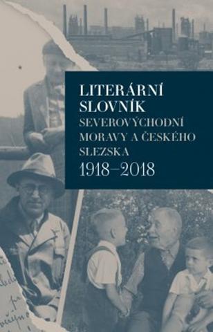 Kniha: Literární slovník severovýchodní Moravy a českého Slezska 1918-2018 - 1. vydanie - Iva Málková