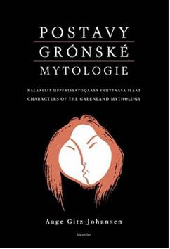 Kniha: Postavy grónské mytologie - 1. vydanie - Aage Gitz-Johansen