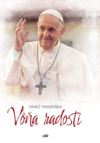 Kniha: Vôňa radosti - Pápež František
