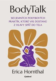 Kniha: BodyTalk - 365 jemných pohybových praktík, ktoré vás dostanú z hlavy späť do tela - Erica Hornthal