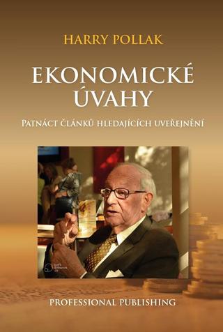 Kniha: Ekonomické úvahy - Patnáct článků hledajících uveřejnění - Patnáct článků hledajících uveřejnění - 1. vydanie - Harry Pollak