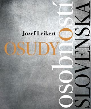 Kniha: Osudy osobností Slovenska - 1. vydanie - Jozef Leikert
