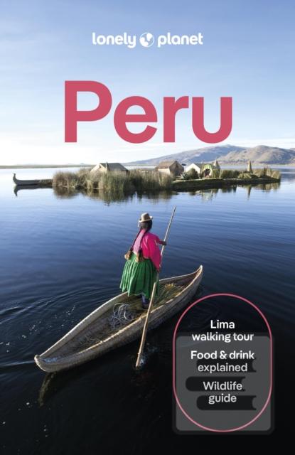 Lonely Planet Peru (Lonely Planet,Brendan Sainsbury,Harmony Difo,Steph Dyson,Alex Egerton,Victoria Gill,Vanessa Ramos,Agnes Rivera,Luke Waterson)