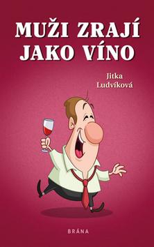 Kniha: Muži zrají jako víno - 1. vydanie - Jitka Ludvíková