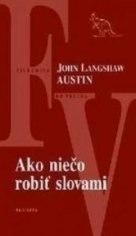 Kniha: Ako niečo robiť slovami - Austin John Langshaw