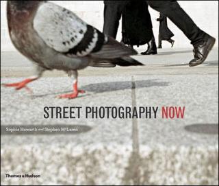 Kniha: Street Photography Now - Sophie Howarth;Stephen McLaren
