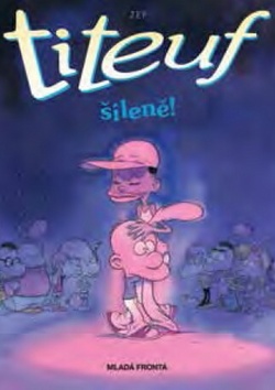 Kniha: Titeuf Šíleně! - ZEP - 1. vydanie - Luděk Janda