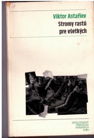 Kniha: Stromy rastú pre všetkých (antikvariát) - Viktor Astafiev