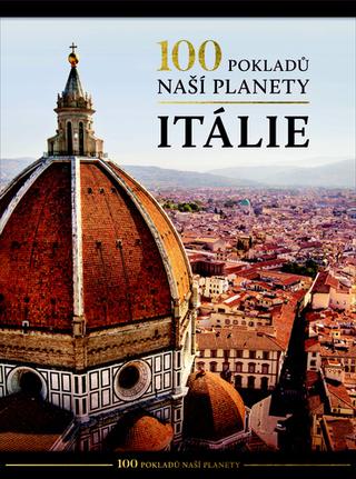 Kniha: 100 pokladů naší planety Itálie - 1. vydanie