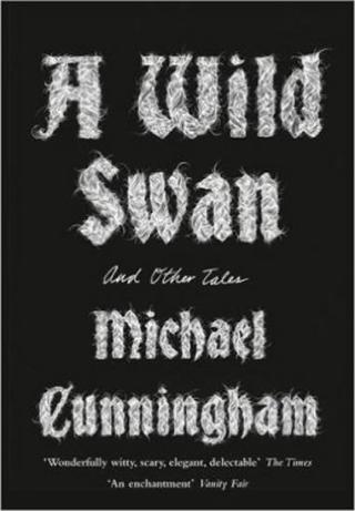 Kniha: A Wild Swan : And Other Tales - 1. vydanie - Michael Cunningham