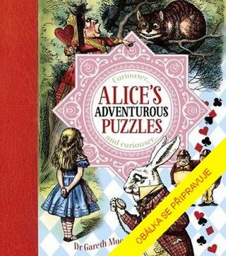Kniha: Alenka v Říši divů - Logické hádanky a nápadité rébusy Případy k rozlousknutí - 1. vydanie - Gareth Moore