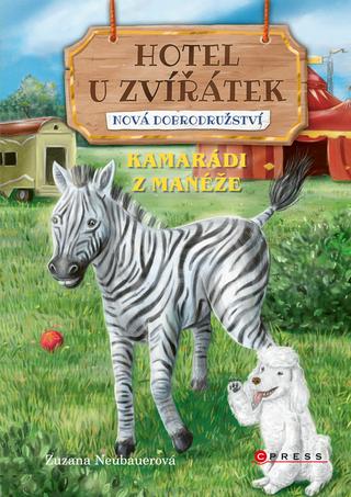 Kniha: Hotel U Zvířátek – Kamarádi z manéže - Nová dobrodružství - 1. vydanie - Zuzana Neubauerová