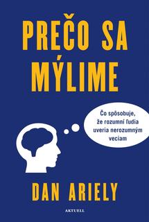 Kniha: Prečo sa mýlime - 1. vydanie - Dan Ariely