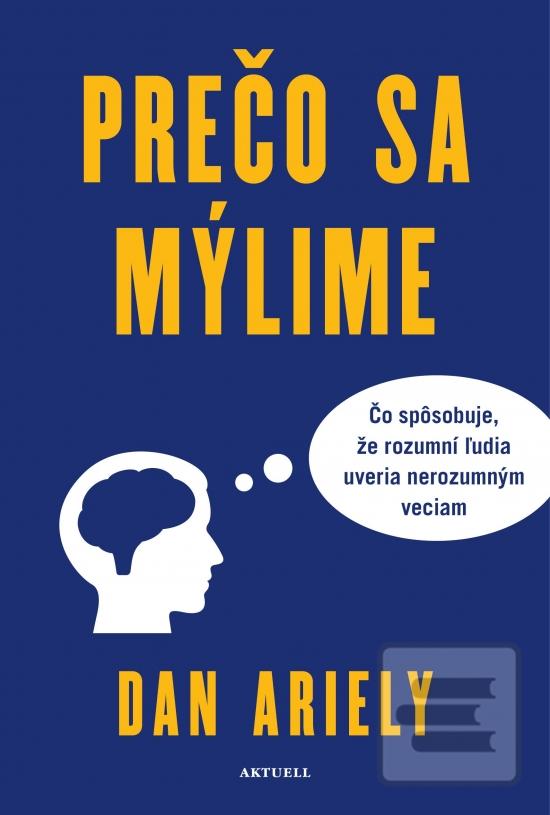 Kniha: Prečo sa mýlime - 1. vydanie - Dan Ariely