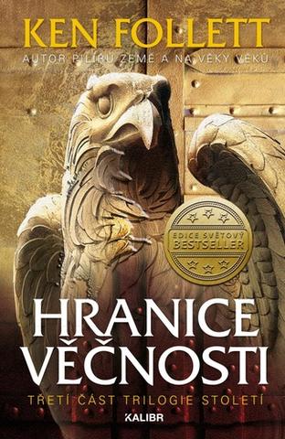 Kniha: Hranice věčnosti - Trilogie Století (3.díl ze 3) - 2. vydanie - Ken Follett