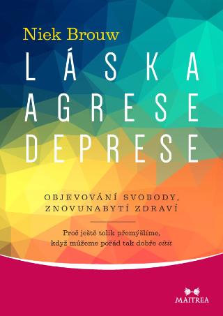 Kniha : Láska, agrese, deprese - Objevování svobody, znovunabytí zdraví - 1. vydanie