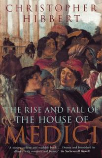Kniha: The Rise and Fall of the House of Medici - Christopher Hibbert