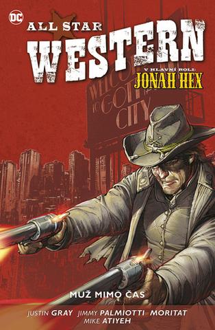 Kniha: All Star Western 5 - Muž mimo čas - V hlavní roli Jonah Hex - 1. vydanie - Jimmy Palmiotti, Justin Gray