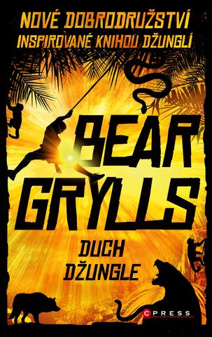 Kniha: Duch džungle - Nové dobrodružství inspirované Knihou džunglí - 1. vydanie - Bear Grylls